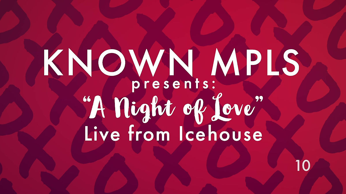 KNOWN MPLS PRESENTS: "A NIGHT OF LOVE" LIVE AT ICEHOUSE